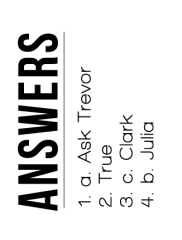 Ask For It Trivia answers  1. A. Ask Trevor 2. True 3. C. Clark 4. B Julia